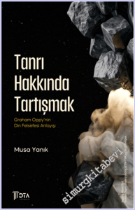 Tanrı Hakkında Tartışmak : Graham Oppy'nin Din Felsefesi Anlayışı -