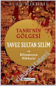 Tanrı'nın Gölgesi Yavuz Sultan Selim ve Bilinmeyen Hikayesi -        2022