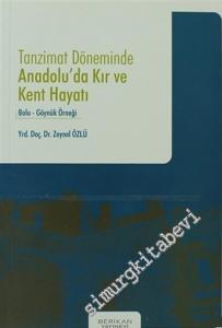 Tanzimat Döneminde Anadolu'da Kır ve Kent Hayatı: Bolu - Göynük Örneği -        2007