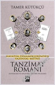 Tanzimat Romanı : Sosyolojik ve Anlatıbilimsel Bir İnceleme - Hayatın Dinamiklerinden Yazınsal Metne -        2018