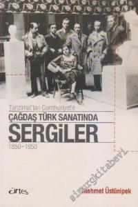 Tanzimat'tan Cumhuriyet'e Çağdaş Türk Sanatında Sergiler 1850 - 1950 -        2007