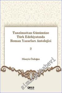 Tanzimattan Günümüze Türk Edebiyatında Roman Yazarları Antolojisi 2 -        2023