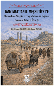 Tanzimat'tan II. Meşrutiyet'e Osmanlı'da Sürgün ve Taşra Güvenlik Rejimi Erzurum Vilayeti Örneği -        2026