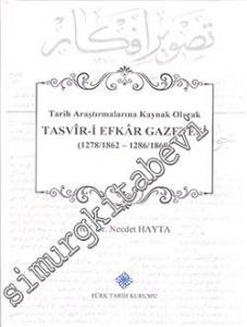 Tarih Araştırmalarına Kaynak Olarak Tasvir-i Efkar Gazetesi (1278 / 1862 - 1286 / 1869) CİLTİ -