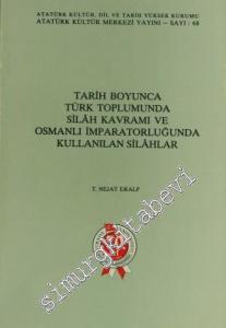 Tarih Boyunca Türk Toplumunda Silah Kavramı ve Osmanlı İmparatorluğu'nda Kullanılan Silahlar -        1993