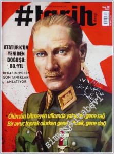 #Tarih: Bugünü Anlamak İçin: : Atatürk'ün Yeniden Doğuşu - 10 Kasım 1938'in Son Tanıkları Anlatıyor - Sayı: 54      Kasım 2018