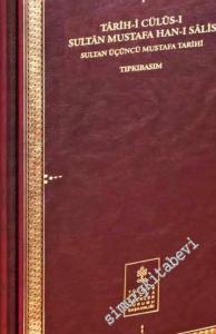 Târih-i Cülûs-ı Sultân Mustafa Han-ı Sâlis: Sultan 3. Mustafa Tarihi TIPKIBASIM -