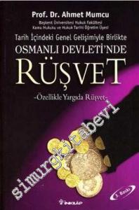 Tarih içindeki Genel Gelişimiyle Birlikte Osmanlı Devleti'nde Rüşvet: Özellikle Yargıda Rüşvet -        2023