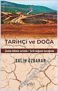Tarihçi ve Doğa : Çözüm Bilimin Sırtında / Tarih Doğanın Kucağında -        2023