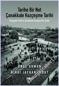 Tarihe Bir Not Çanakkale Kozçeşme Tarihi : Kozçeşme Tarihi ve Çanakkale Savaşına Dair Anılar -
