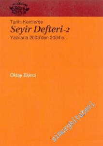 Tarihi Kentlerde Seyir Defteri 2: Yazılarla 2003'den 2004'e... -