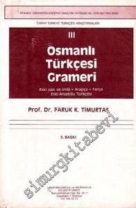 Tarihi Türkiye Türkçesi Araştırmaları 3: Osmanlı Türkçesi Grameri ( Eski Yazı ve İmla, Arapça, Farsça, Eski Anadolu Türkçesi ) -