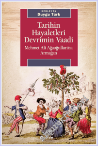Tarihin Hayaletleri Devrimin Vaadi : Mehmet Ali Ağaoğulları'na Armağan -