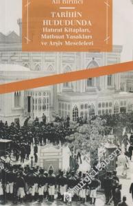 Tarihin Hududunda : Hatırat Kitapları Matbuat Yasakları ve Arşiv Meseleleri -        2022