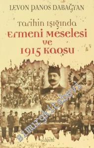 Tarihin Işığında Ermeni Meselesi ve 1915 Kaosu -