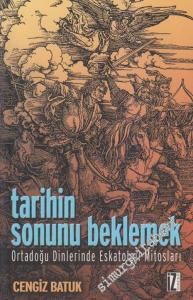 Tarihin Sonunu Beklemek: Ortadoğu Dinlerinde Eskatoloji ve Mitoloji -        2003