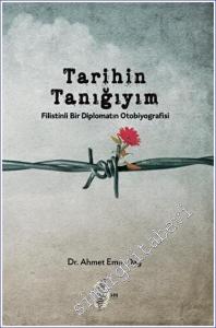 Tarihin Tanığıyım: Filistinli Bir Diplomatın Otobiyografisi -        2023