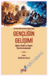 Tarihsel Kökenlerinden Dijital Çağa Gençliğin Gelişimi - Eğitim, Kimlik ve Toplum Üzerine İncelemeler -         2026