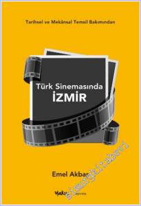 Tarihsel ve Mekansal Temsil Bakımından Türk Sinemasında İzmir -