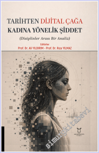 Tarihten Dijital Çağa Kadına Yönelik Şiddet : Disiplinler Arası Bir Analiz -