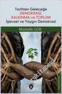 Tarihten Geleceğe Demokrasi Kalkınma ve Toplum İşlevsel ve Yaygın Demokrasi -        2022