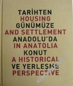 Tarihten Günümüze Anadolu'da Konut ve Yerleşme = Housing and Settlement in Anatolia a Historical Perspective CİLTLİ -        1999