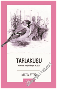 Tarlakuşu : Modern Bir Çalıkuşu Masalı -
