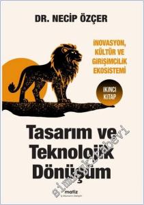 Tasarım ve Teknolojik Dönüşüm : İnovasyon Kültür ve Girişimcilik Ekosistemi - İkinci Kitap -        2025