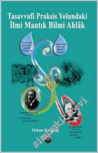 Tasavvufi Praksis Yolundaki İlmi Mantık Bilmi Ahlak -        2023