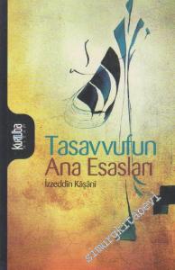Tasavvufun Ana Esasları: Misbahu'l- Hidaye ve Miftahu'l-Kifaye  (İzzeddin Mahmud Bin Ali Kaşani Natanzi) -