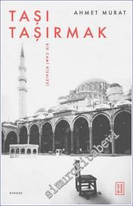 Taşı Taşırmak : Bir Cami Risalesi -        2023
