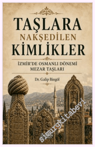 Taşlara Nakşedilen Kimlikler: İzmir'de Osmanlı Dönemi Mezar Taşları -         2026