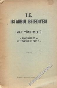 TC İstanbul Belediyesi İmar Yönetmeliği: “Değişiklikler ve Ek Yönetmelikleriyle” -
