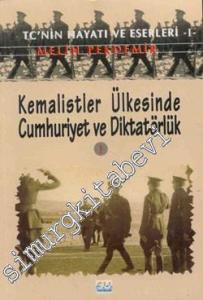 TC'nin Hayatı ve Eserleri: Kemalistler Ülkesinde Cumhuriyet ve Diktatörlük 1 -        1999