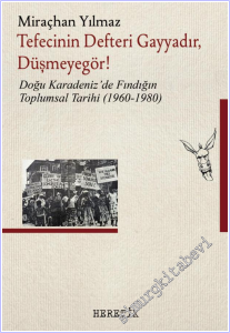 Tefecinin Defteri Gayyadır Düşmeyegör - Doğu Karadeniz'de Fındığın Toplumsal Tarihi (1960 - 1980) -        2026