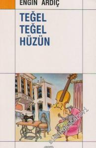 Teğel Teğel Hüzün - Köşe Yazıları -        1991