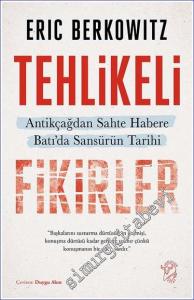 Tehlikeli Fikirler: Antikçağdan Sahte Habere Batı'da Sansürün Kısa Tarihi -        2023