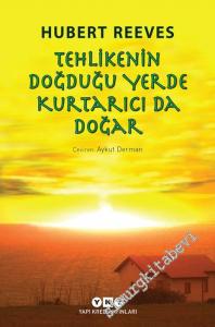 Tehlikenin Doğduğu Yerde Kurtarıcı da Doğar -