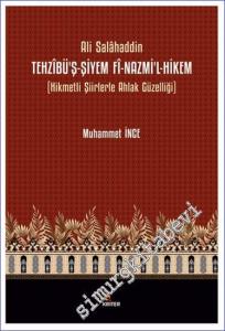Tehzîbü'ş-Şiyem Fî-Nazmi'l-Hikem : Hikmetli Şiirlerle Ahlak Güzelliği -        2024