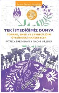 Tek İstediğimiz Dünya : Toprak Emek ve Çevreciliğin Ötesindeki Hareketler -        2025