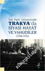 Tek Parti Döneminde Trakya'da Siyasi Hayat ve Yahudiler 1930 - 1934 -