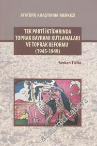 Tek Parti İktidarında Toprak Bayramı Kutlamaları ve Toprak Reformu 1945 - 1949 -        2017