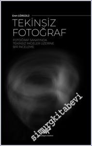 Tekinsiz Fotoğraf - Fotoğraf Sanatında Tekinsiz İmgeler Üzerine Bir İnceleme -        2023