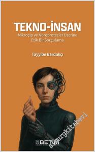 Tekno İnsan: Mikroçip ve Nöroprotezler Üzerine Etik Bir Sorgulama -        2025