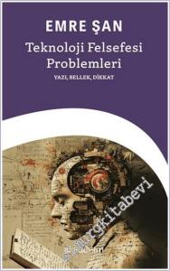 Teknoloji Felsefesi Problemleri: Yazı, Bellek, Dikkat -        2024