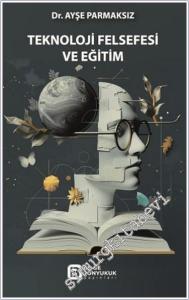 Teknoloji Felsefesi ve Eğitim -        2024