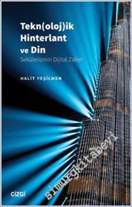 Teknolojik Hinterlant ve Din : Sekülerizmin Dijital Zaferi -        2022