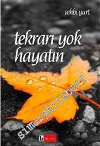 Tekrarı Yok Hayatın -
