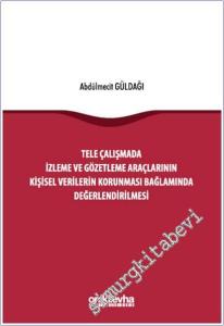 Tele Çalışmada İzleme ve Gözetleme Araçlarının Kişisel Verilerin Korunması Bağlamında Değerlendirilmesi -        2025