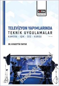 Televizyon Yapımlarında Teknik Uygulamalar : Kamera Işık Ses Kurgu  -        2022